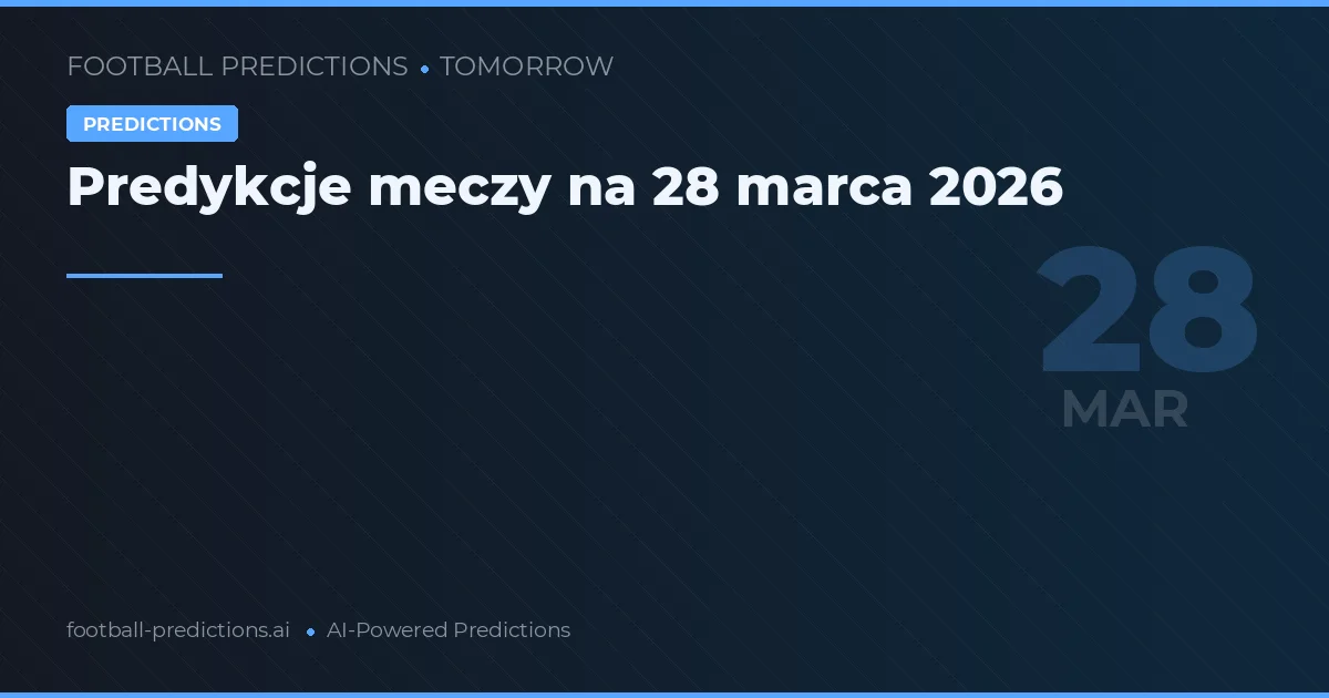 Predykcje meczy na 28 marca 2026