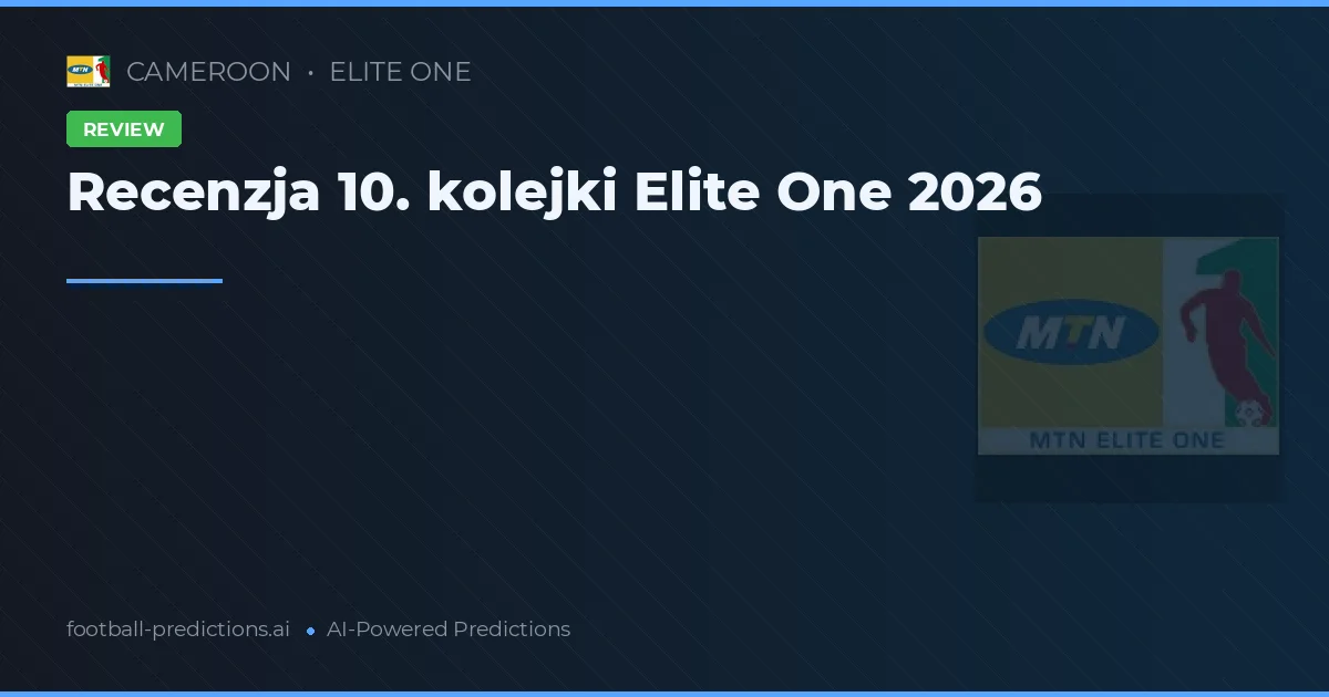 Recenzja 10. kolejki Elite One 2026