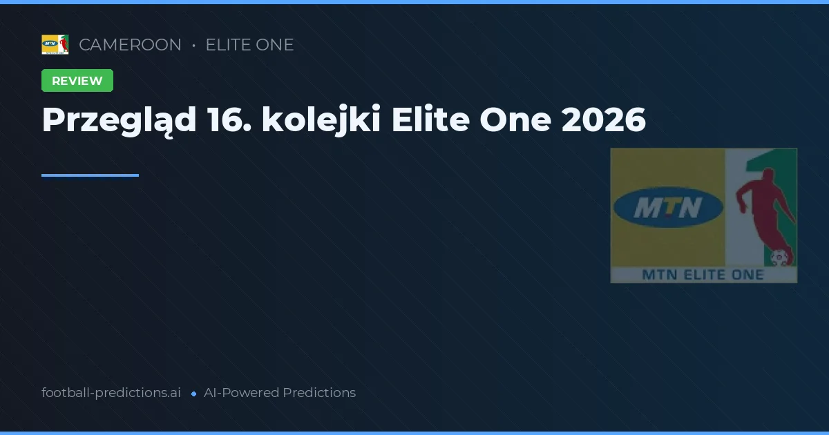 Przegląd 16. kolejki Elite One 2026