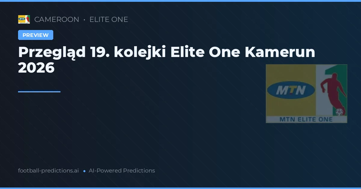 Przegląd 19. kolejki Elite One Kamerun 2026