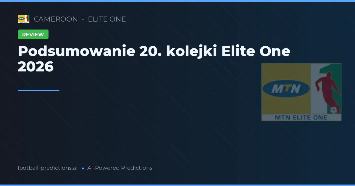 Podsumowanie 20. kolejki Elite One 2026