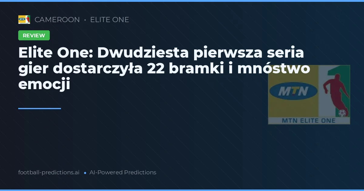 Elite One: Dwudziesta pierwsza seria gier dostarczyła 22 bramki i mnóstwo emocji