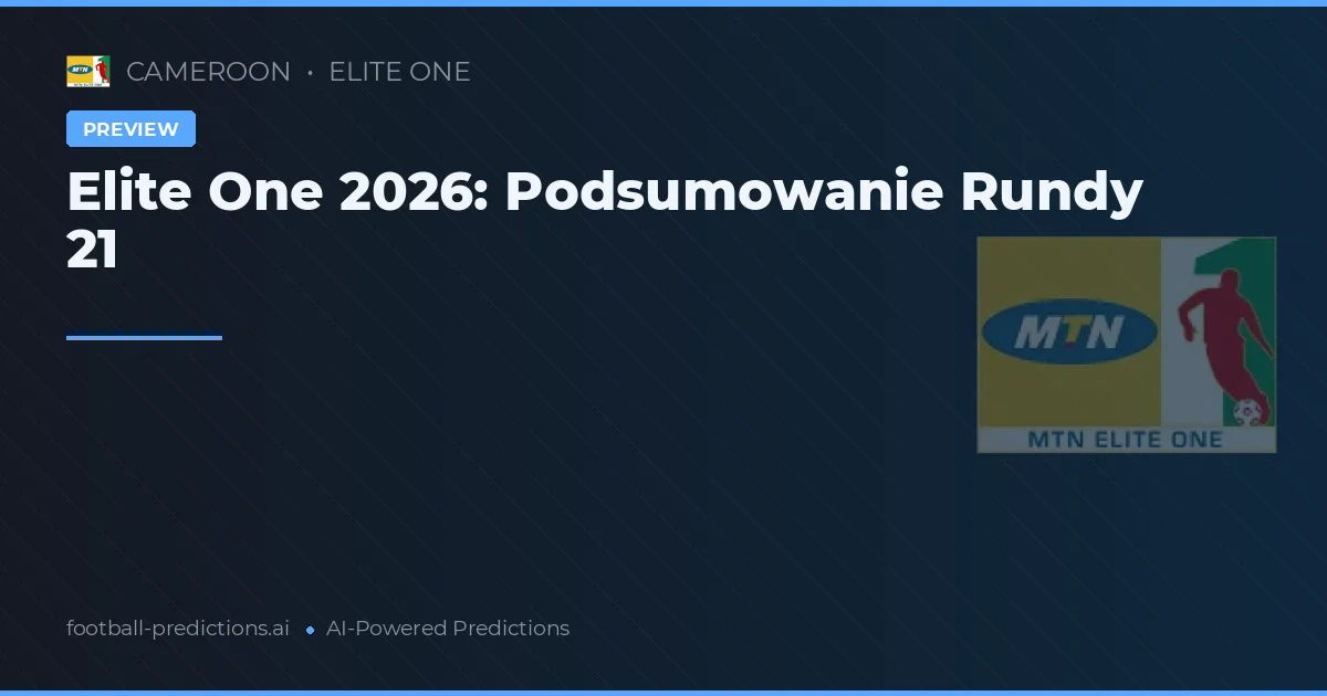 Elite One 2026: Podsumowanie Rundy 21