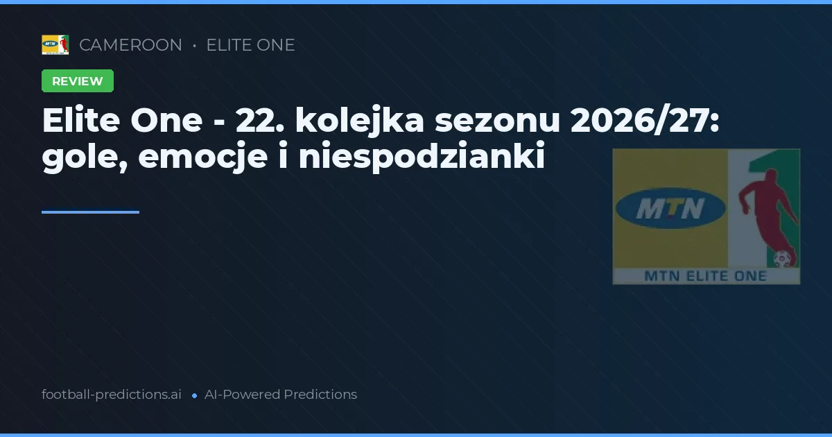 Elite One - 22. kolejka sezonu 2026/27: gole, emocje i niespodzianki
