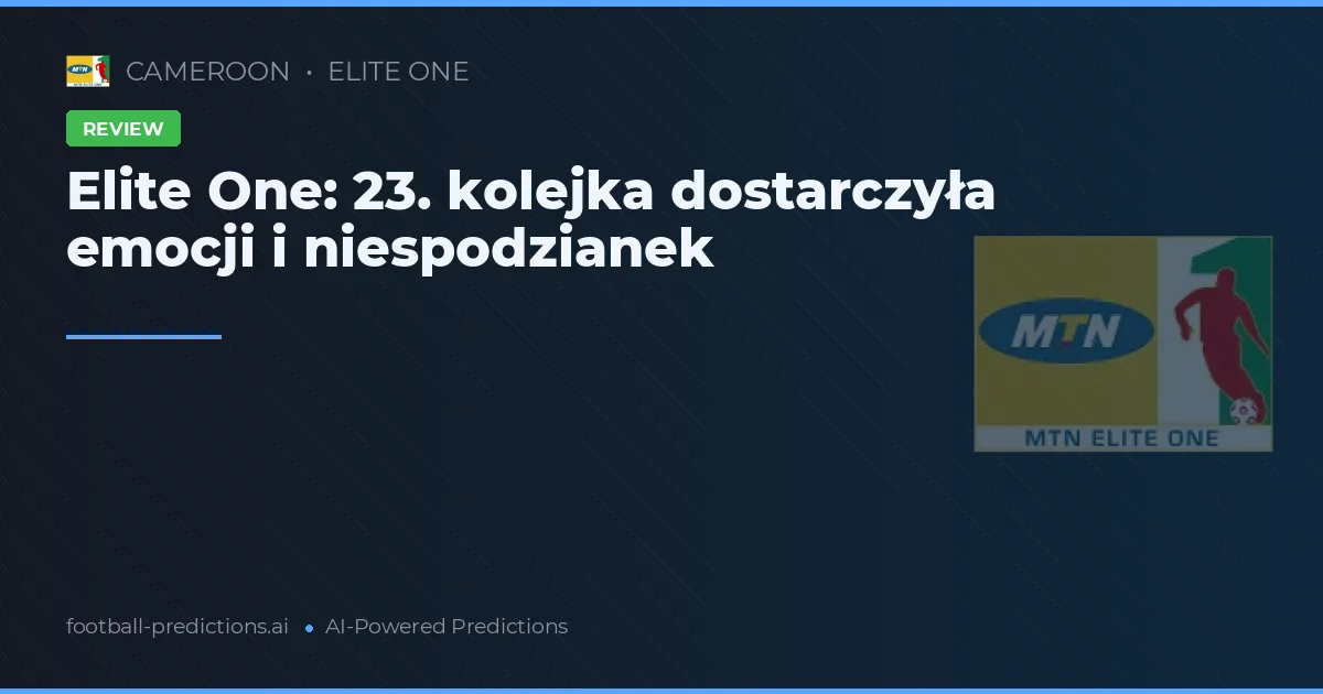 Elite One: 23. kolejka dostarczyła emocji i niespodzianek