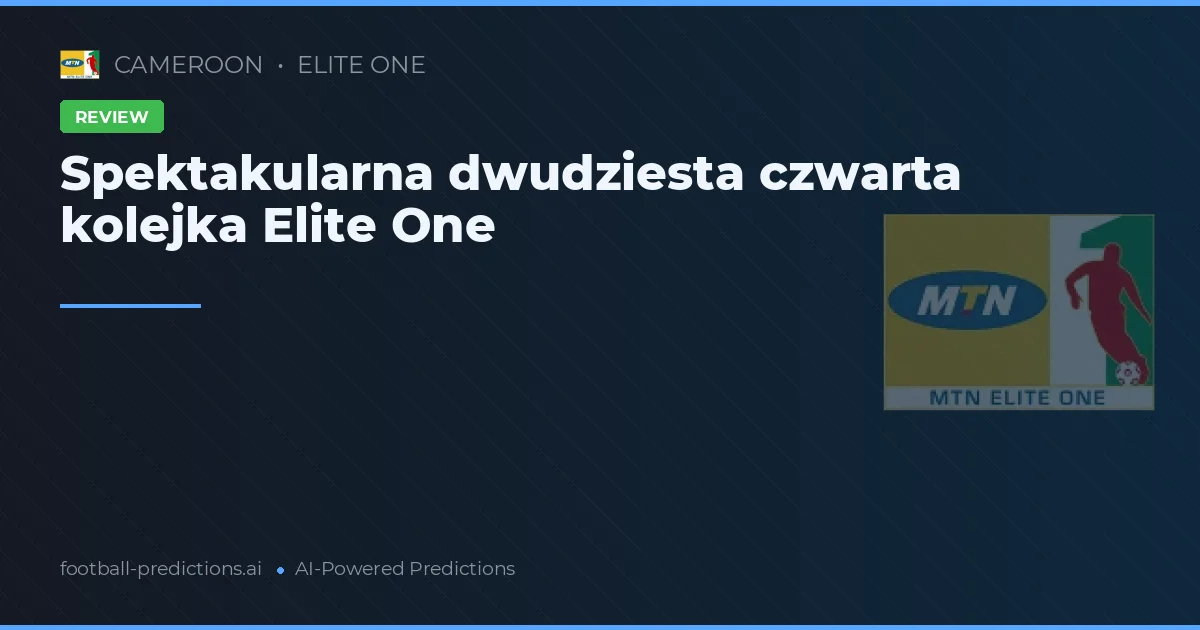 Spektakularna dwudziesta czwarta kolejka Elite One