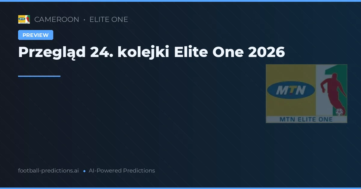 Przegląd 24. kolejki Elite One 2026