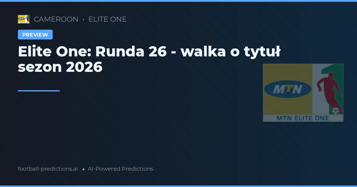 Elite One: Runda 26 - walka o tytuł sezon 2026