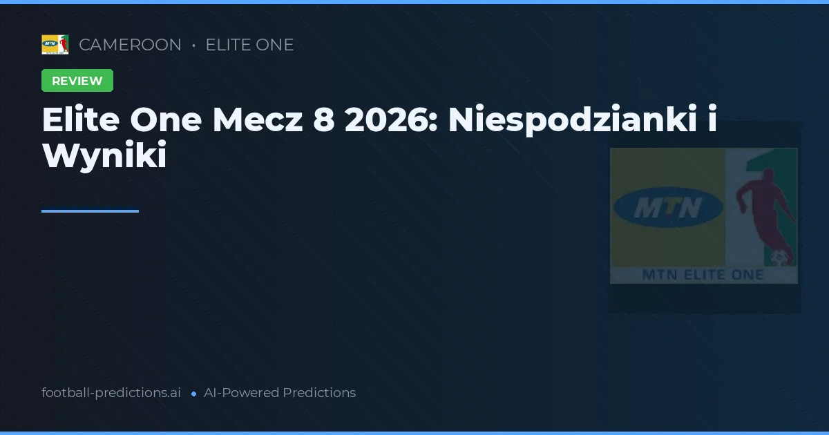 Elite One Mecz 8 2026: Niespodzianki i Wyniki