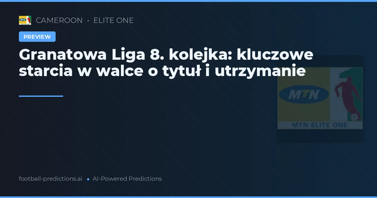 Granatowa Liga 8. kolejka: kluczowe starcia w walce o tytuł i utrzymanie