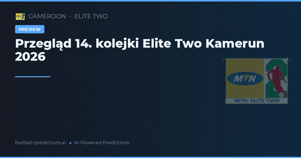 Przegląd 14. kolejki Elite Two Kamerun 2026