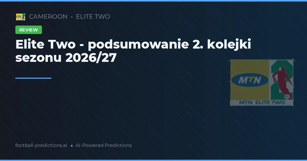 Elite Two - podsumowanie 2. kolejki sezonu 2026/27