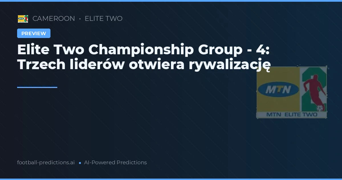 Elite Two Championship Group - 4: Trzech liderów otwiera rywalizację