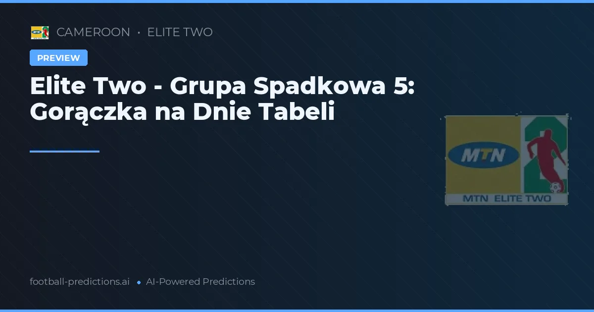 Elite Two - Grupa Spadkowa 5: Gorączka na Dnie Tabeli