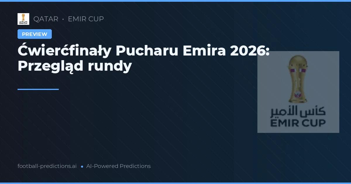 Ćwierćfinały Pucharu Emira 2026: Przegląd rundy