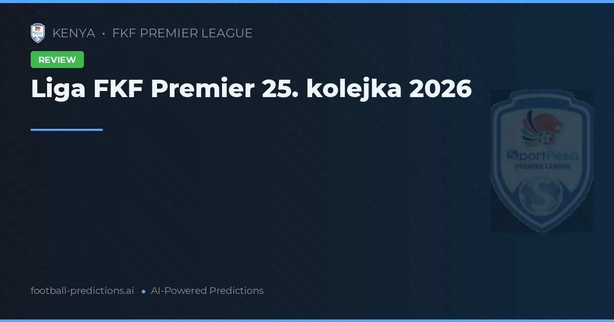 Liga FKF Premier 25. kolejka 2026