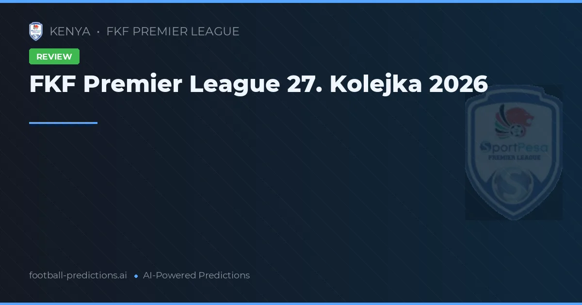 FKF Premier League 27. Kolejka 2026