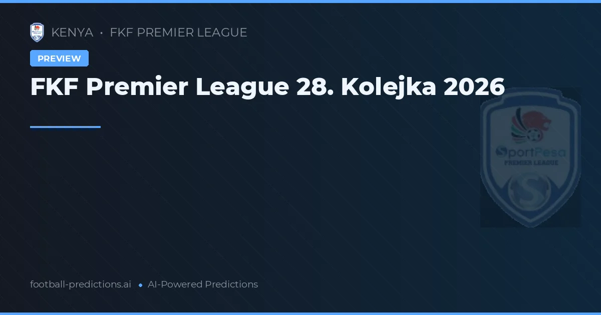 FKF Premier League 28. Kolejka 2026
