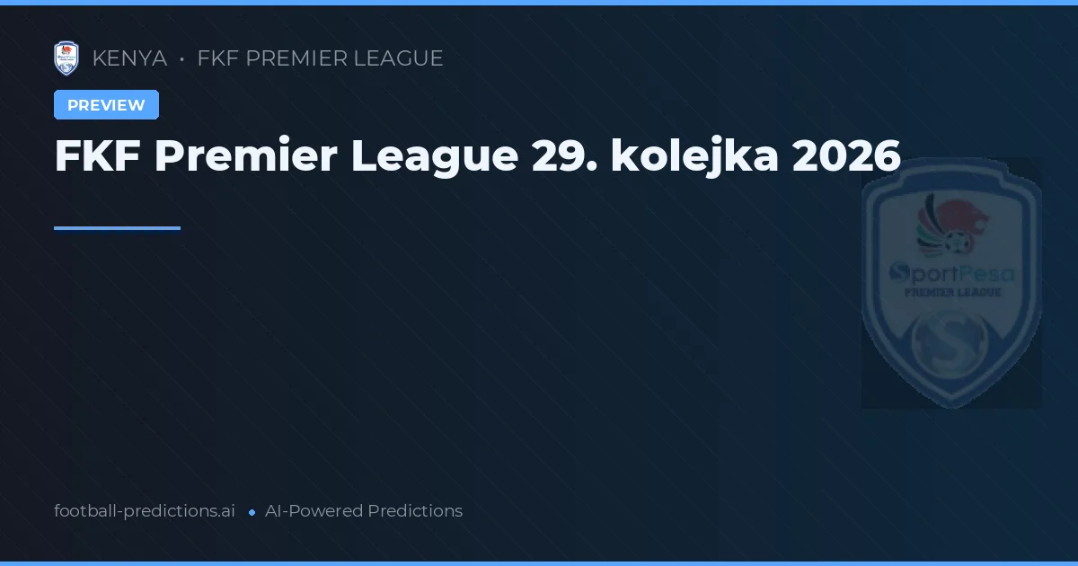 FKF Premier League 29. kolejka 2026
