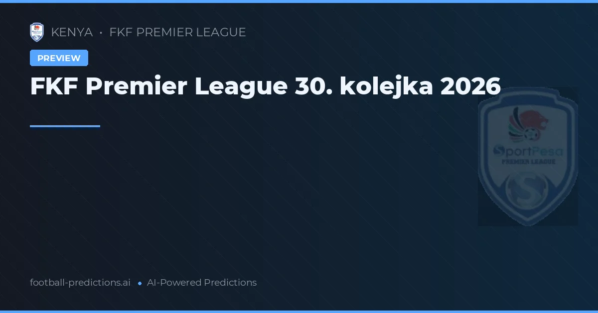 FKF Premier League 30. kolejka 2026