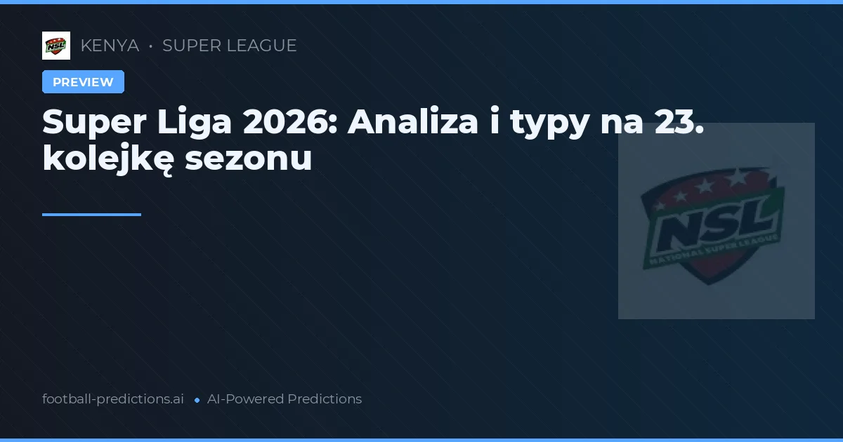 Super Liga 2026: Analiza i typy na 23. kolejkę sezonu