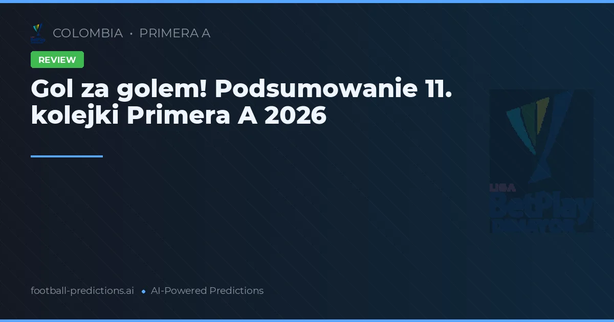 Gol za golem! Podsumowanie 11. kolejki Primera A 2026