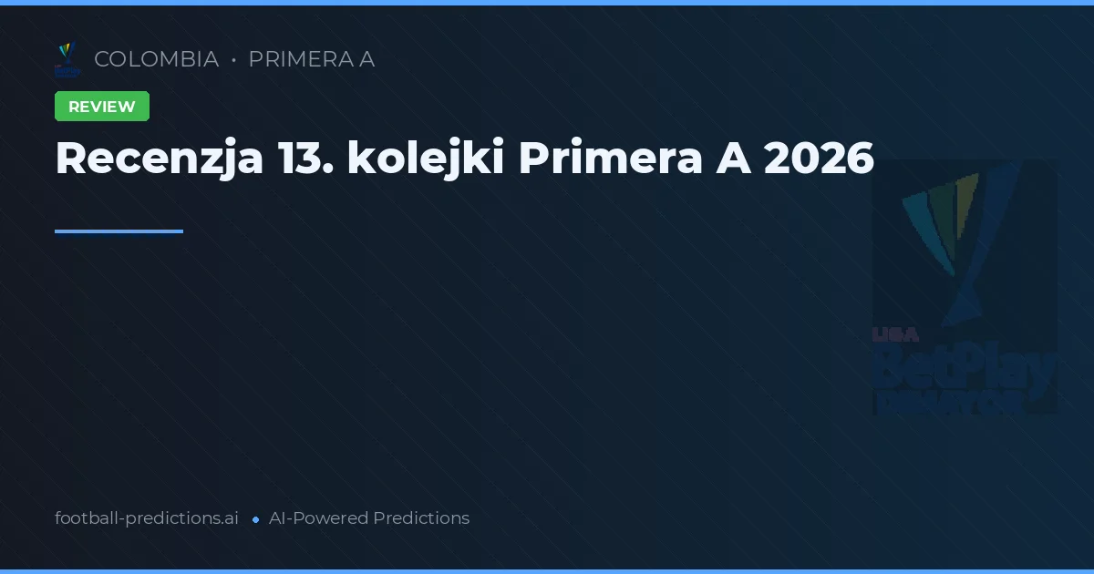Recenzja 13. kolejki Primera A 2026