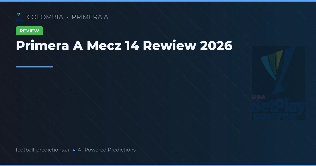 Primera A Mecz 14 Rewiew 2026