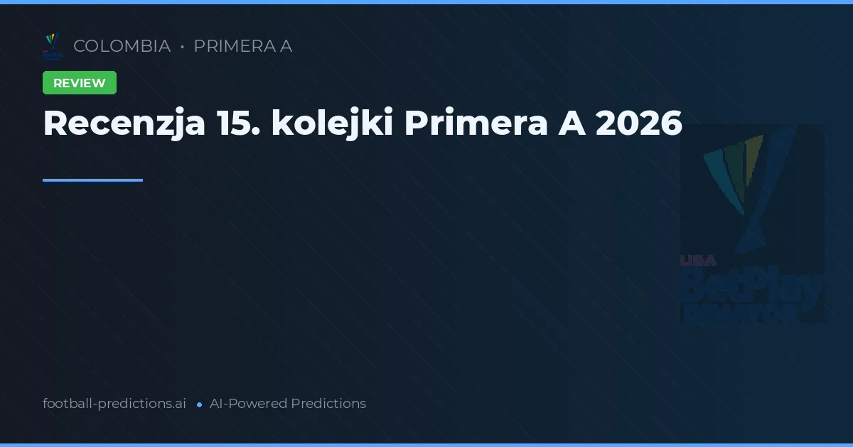 Recenzja 15. kolejki Primera A 2026