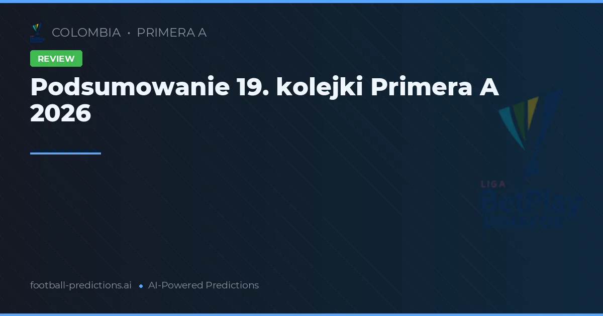 Podsumowanie 19. kolejki Primera A 2026