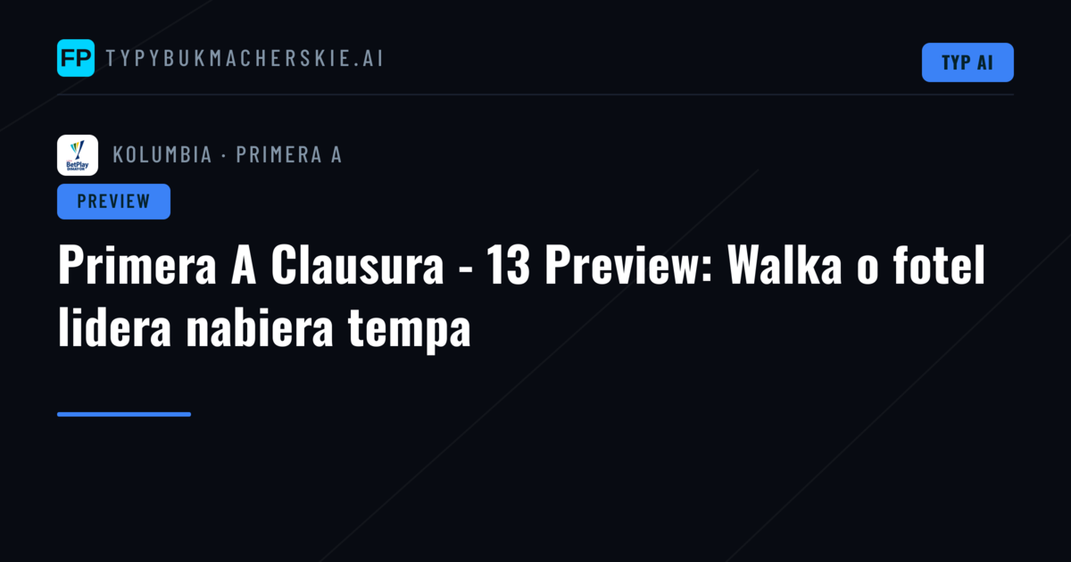 Primera A Clausura - 13 Preview: Walka o fotel lidera nabiera tempa