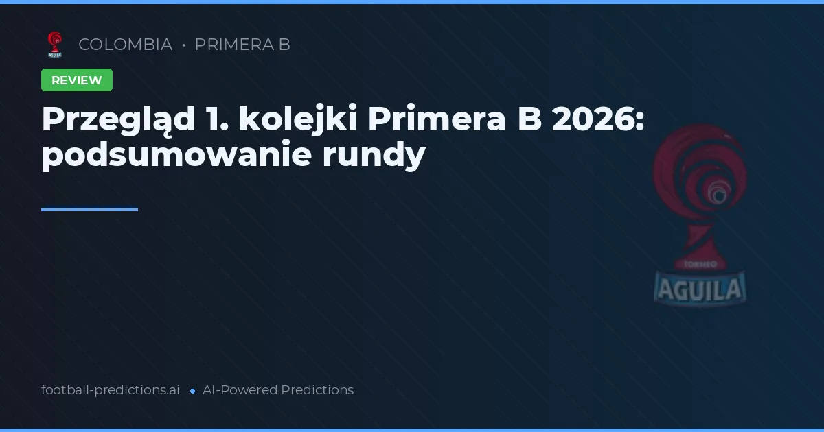 Przegląd 1. kolejki Primera B 2026: podsumowanie rundy