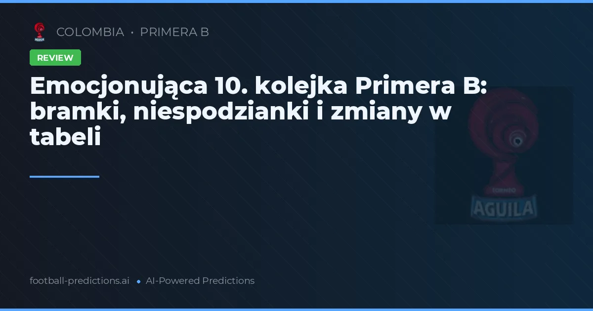 Emocjonująca 10. kolejka Primera B: bramki, niespodzianki i zmiany w tabeli