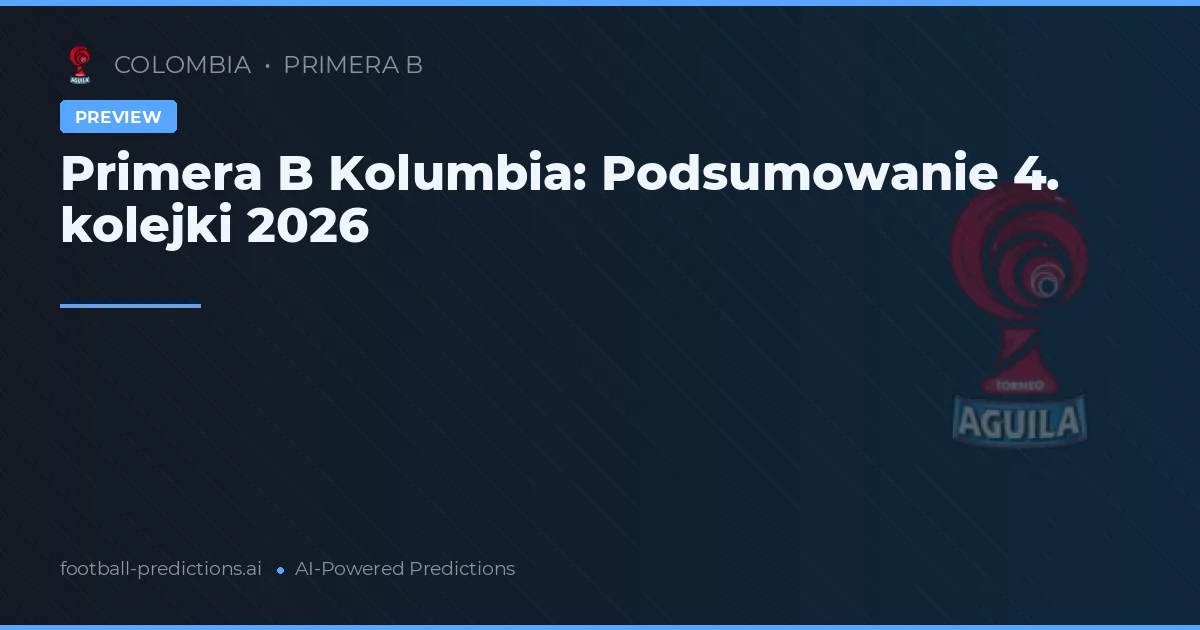 Primera B Kolumbia: Podsumowanie 4. kolejki 2026