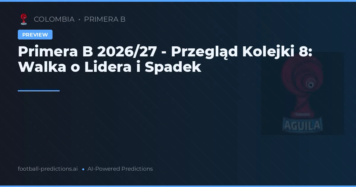 Primera B 2026/27 - Przegląd Kolejki 8: Walka o Lidera i Spadek