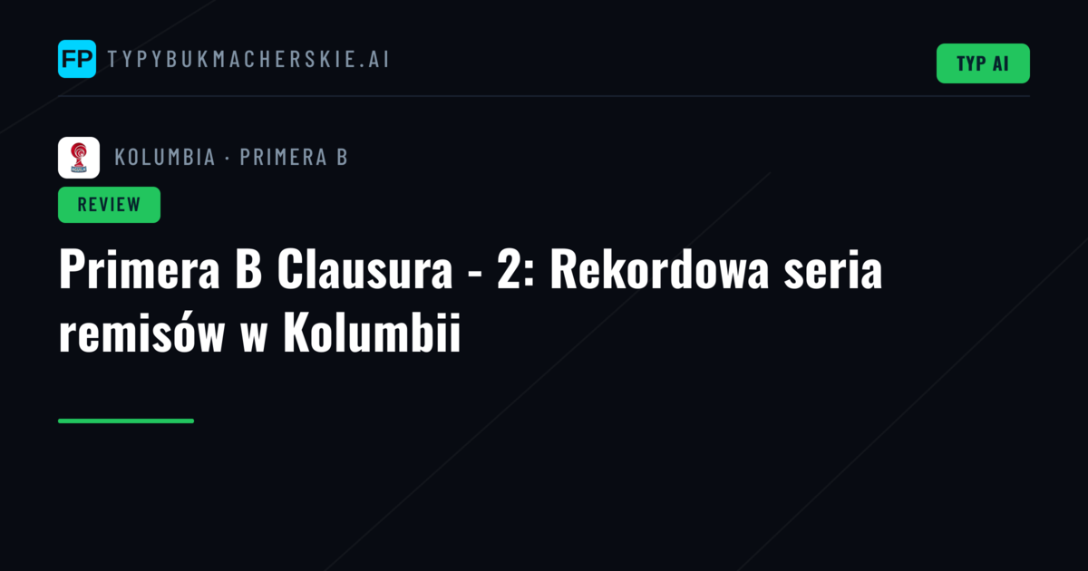 Primera B Clausura - 2: Rekordowa seria remisów w Kolumbii