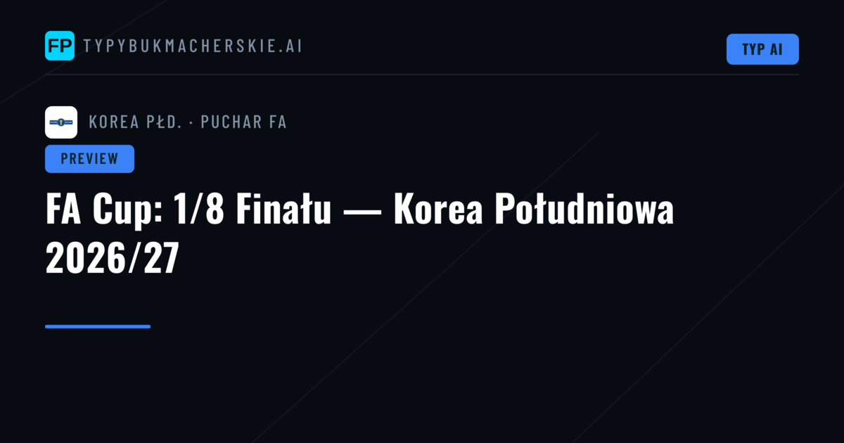 FA Cup: 1/8 Finału — Korea Południowa 2026/27