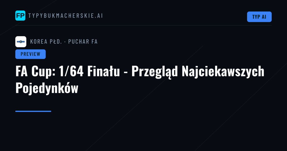 FA Cup: 1/64 Finału - Przegląd Najciekawszych Pojedynków