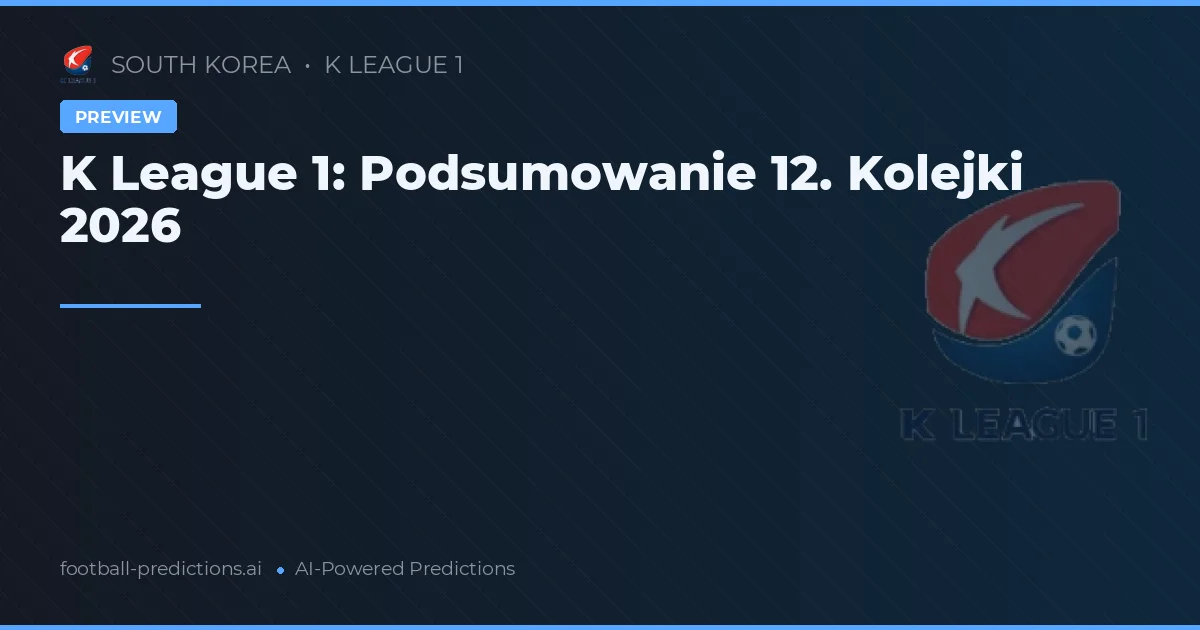 K League 1: Podsumowanie 12. Kolejki 2026
