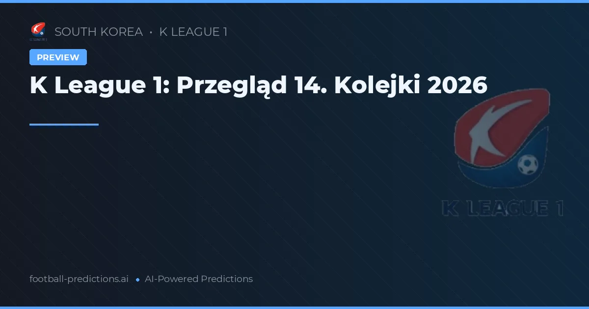 K League 1: Przegląd 14. Kolejki 2026