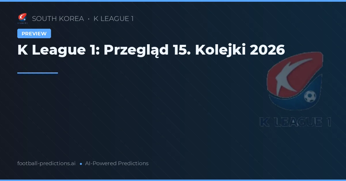 K League 1: Przegląd 15. Kolejki 2026