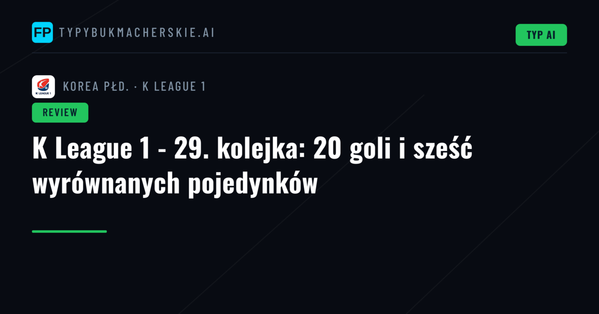 K League 1 - 29. kolejka: 20 goli i sześć wyrównanych pojedynków