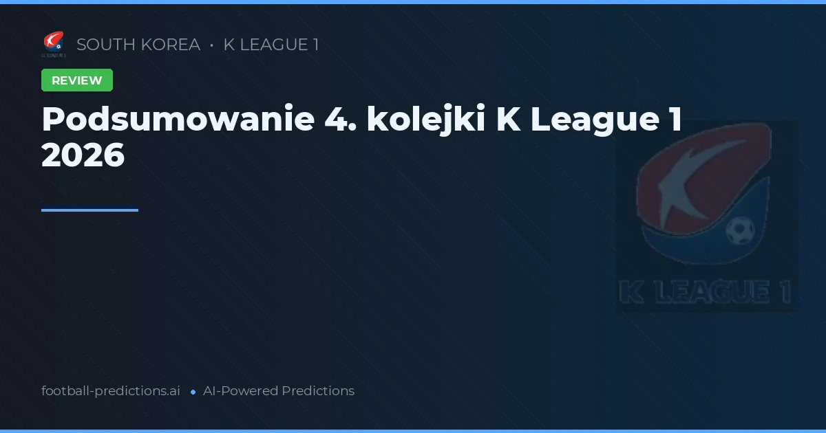 Podsumowanie 4. kolejki K League 1 2026