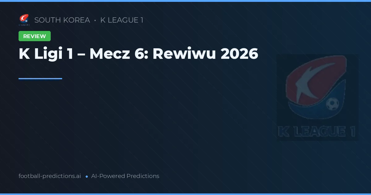 K Ligi 1 – Mecz 6: Rewiwu 2026