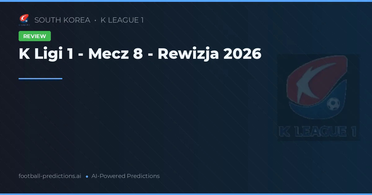 K Ligi 1 - Mecz 8 - Rewizja 2026