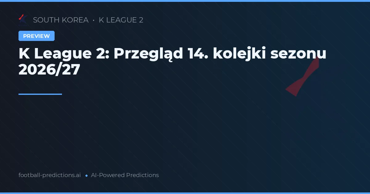 K League 2: Przegląd 14. kolejki sezonu 2026/27