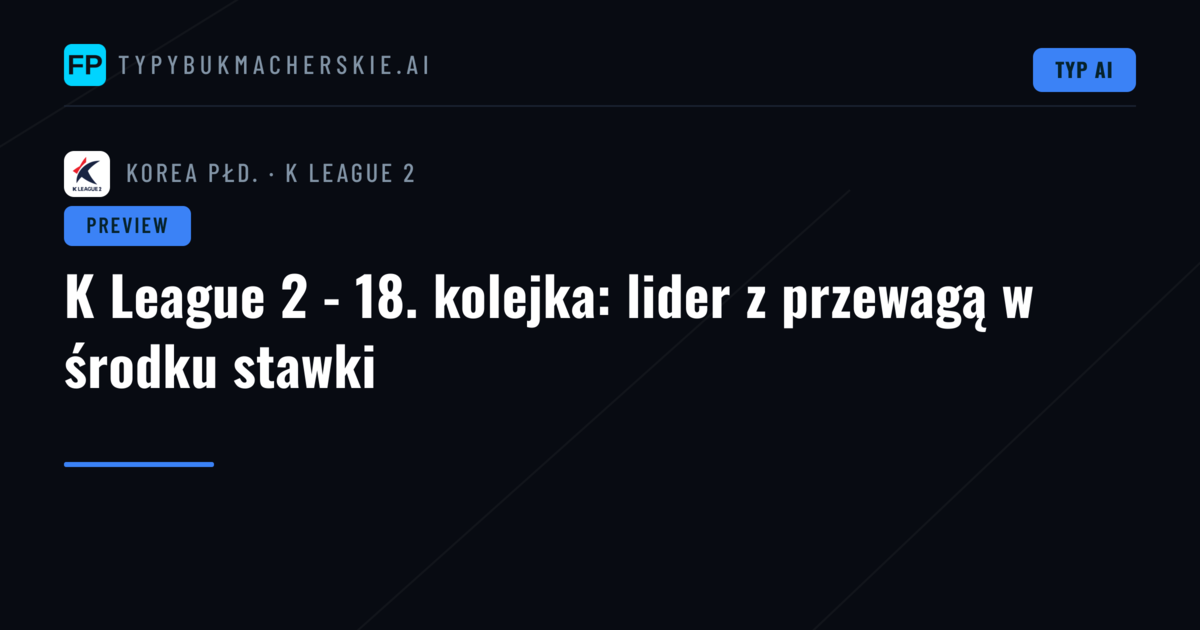 K League 2 - 18. kolejka: lider z przewagą w środku stawki