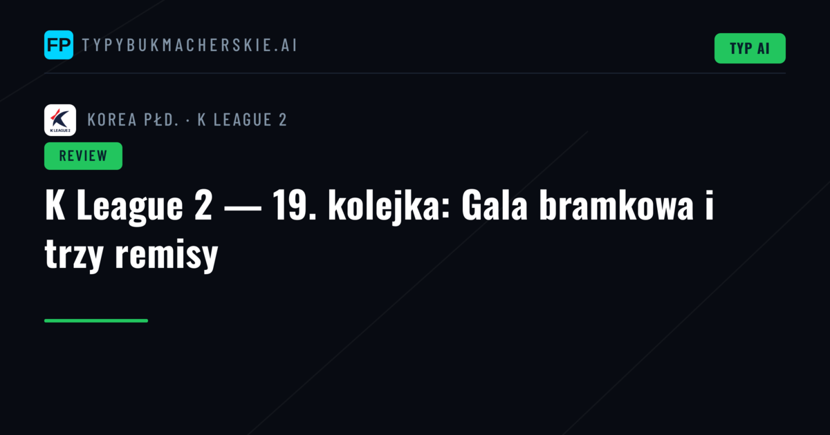 K League 2 — 19. kolejka: Gala bramkowa i trzy remisy