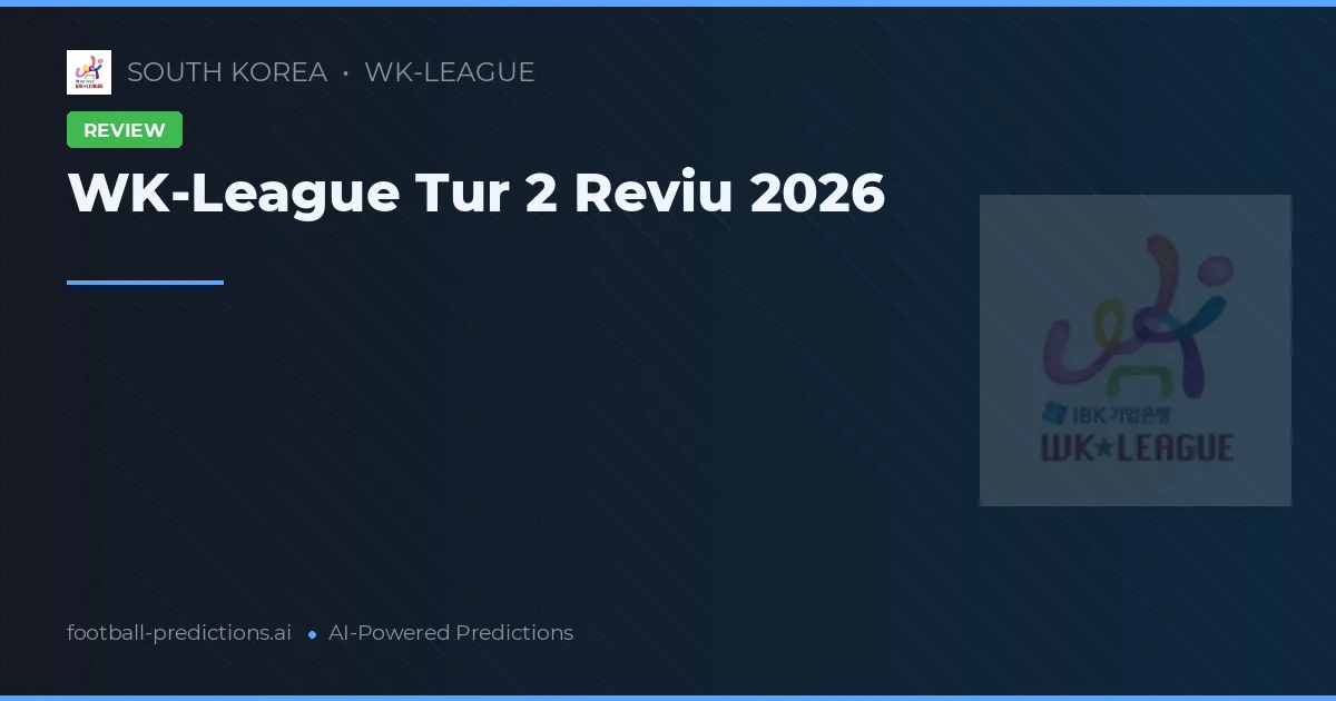 WK-League Tur 2 Reviu 2026