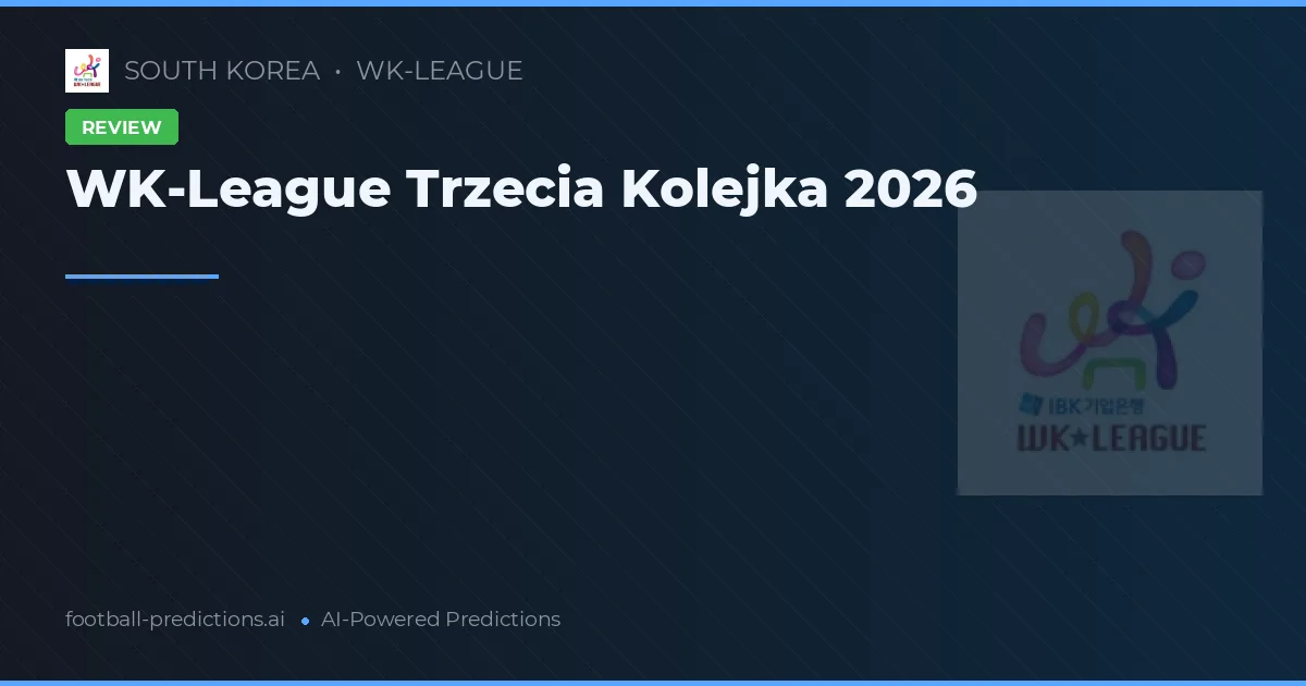 WK-League Trzecia Kolejka 2026